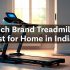 What Is a Good Brand of Home Treadmill?