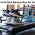 What Is the Best Running Shoe for Treadmills?